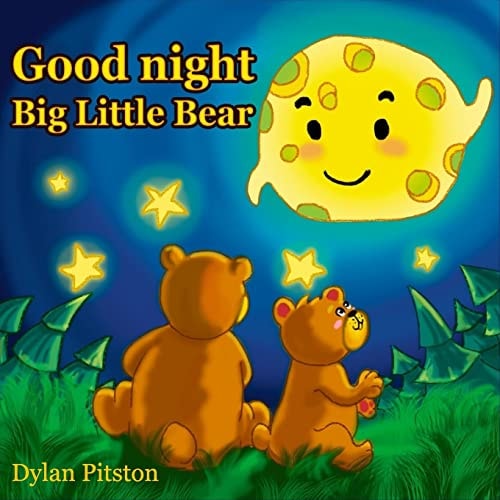 Good Night Big Little Bear (Bedtime Story about a Little Bear and His Mama Bear, Picture Books, Preschool Books, Ages 3-8, Baby Books, Kids Book)