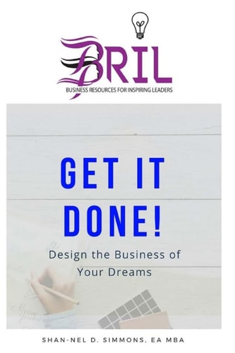 Get It Done! Design the Business of Your Dreams
