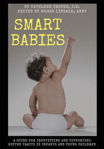 Smart Babies A Guide for Identifying and Supporting Gifted Traits in Infants and Young Children