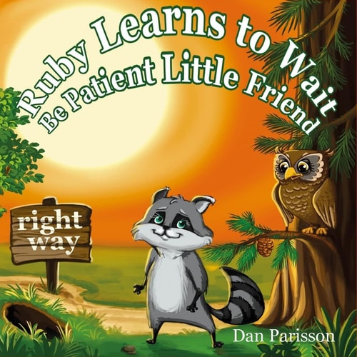 Ruby Learns to Wait (Bedtime Story about a Little Raccoon Who Learn Patience and Good Manners, Picture Books, Preschool Books, Ages 3-8, Baby Books, Kids Book)