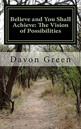 Believe and You Shall Achieve The Vision of Possibilities