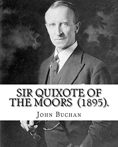Sir Quixote of the Moors (1895). By: John Buchan Novel, Frontispiece By: W. C. Greenough (1856-1898)