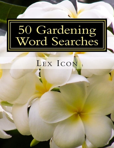 50 Gardening Word Searches Lex Icon's Word Searches for Adults!