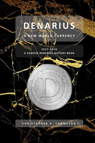 Denarius - a New World Currency (a Concise Denarius History Book)