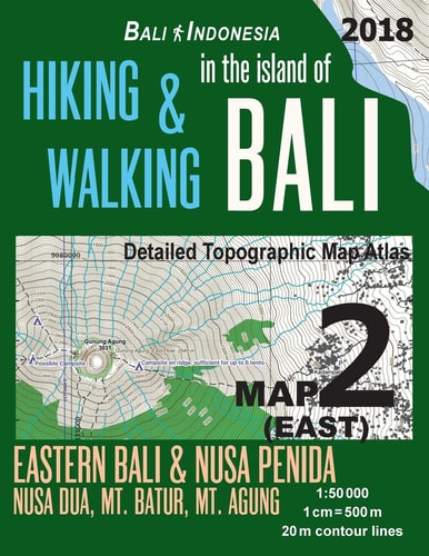Bali Indonesia Map 2 (East) Hiking and Walking in the Island of Bali Detailed Topographic Map Atlas 1:50000 Eastern Bali and Nusa Penida, Nusa Dua, Mt. Batur, Mt. Agung Trails, Hikes and Walks Topographic Map
