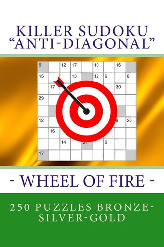 Killer Sudoku "Anti-Diagonal" - Wheel of Fire - 250 Puzzles Bronze-Silver-Gold The Best Rebus for You