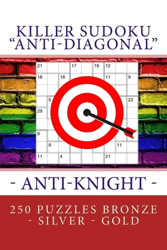Killer Sudoku "Anti-Diagonal" - Anti-Knight - 250 Puzzles Bronze - Silver - Gold The Best Sudoku for You
