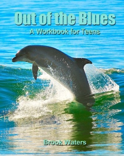 Out of The Blues A Teen Depression and Anxiety Work Book