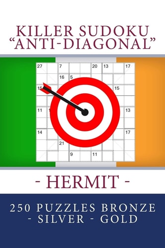 Killer Sudoku Anti-Diagonal - Hermit - 250 Puzzles Bronze - Silver - Gold This Is an Excellent Sudoku for You