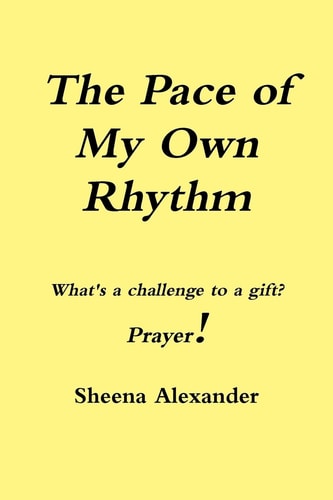 The Pace Of My Own Rhythm Whats a Challenge to a Gift?