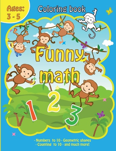 Coloring Book with Funny Math Coloring Book with Numbers, Animals, Fruits for Kids Ages 3-5 Funny Calculation, Early Learning Drawing, Addition and Substract
