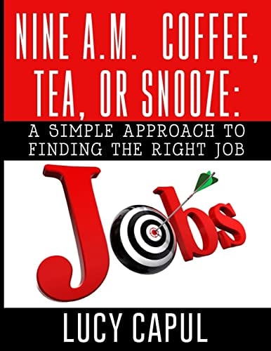 Nine A. M. Coffee, Tea, Or Snooze? A Simple Approach for Finding the Right Job