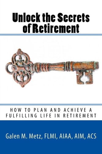 Unlock The Secrets of Retirement How to Plan and Achieve a Fulfilling Life in Retirement