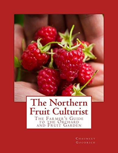 The Northern Fruit Culturist The Farmer's Guide to the Orchard and Fruit Garden