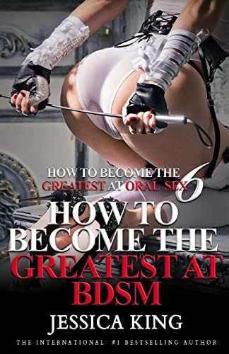 How to Become the Greatest at Oral Sex 6 How to Become the Greatest at BDSM