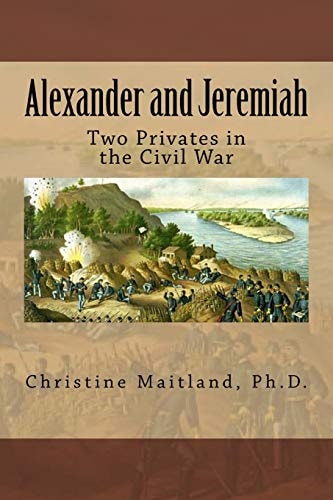 Alexander and Jeremiah : Two Privates in the Civil War