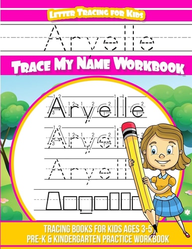 Aryelle Letter Tracing for Kids Trace My Name Workbook Tracing Books for Kids Ages 3 - 5 Pre-K and Kindergarten Practice Workbook