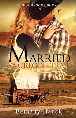 Married on the Oregon Trail The Johnsons Book 1