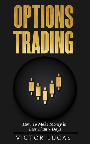 Options Trading How to Make Money in Less Than 7 Days (Quick Guide)