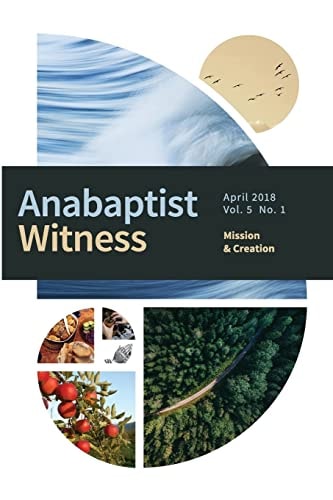 Anabaptist Witness 5. 1 Mission and Creation