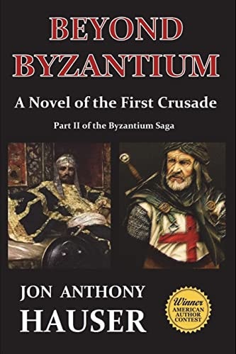 Beyond Byzantium A Novel of the First Crusade