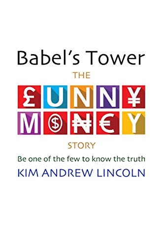 Babel's Tower : The Funny Money Story
