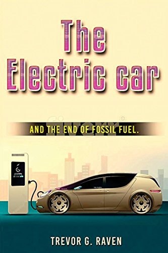 Electric Cars And The End of Fossil Fuels
