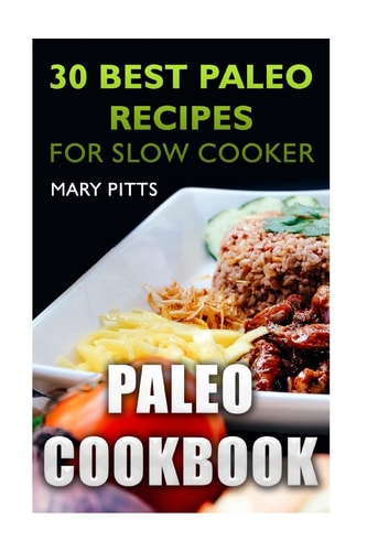 Paleo Cookbook 30 Best Paleo Recipes for Slow Cooker