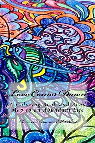 Love Comes Down A Coloring Book and Road Map to an Abundant Life