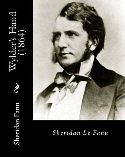 Wylder's Hand (1864). By: Sheridan Le Fanu Novel