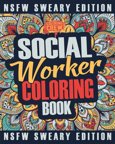Social Worker Coloring Book A Sweary, Irreverent, Funny Social Worker Coloring Book Gift Idea for Social Workers