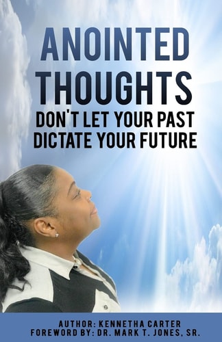 Anointed Thoughts Don't Let Your Past Dictate Your Future