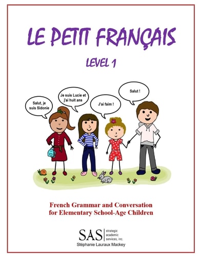 Le Petit Francais Level 1 French Grammar and Conversation for Elementary School-Age Children