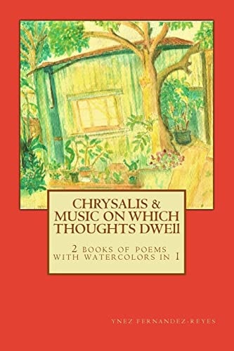 Chrysalis and The Music on Which Thoughts Dwell 2 Books of Poems in 1, with Watercolors