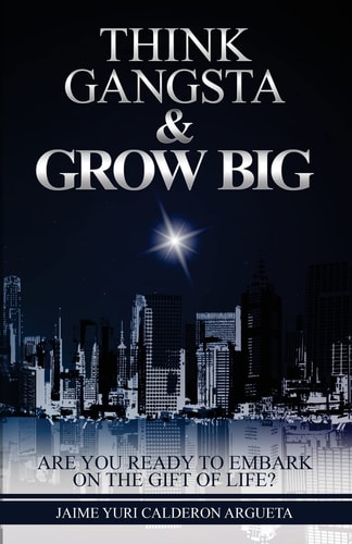 Think Gangsta and Grow Big Are You Ready to Embark on the Gift of Life?