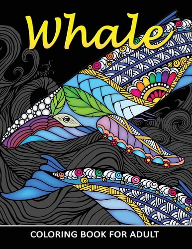 Whale Coloring Book for Adults Unique Coloring Book Easy, Fun, Beautiful Coloring Pages for Adults and Grown-Up
