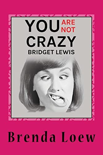 You're Not Crazy, Bridget Lewis Diary Entries Of An Underachieving, Overweight 14-Year-Old
