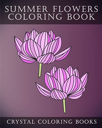 Summer Flowers Coloring Book 30 Simple Summertime Flower Coloring Pages. Easy Line Drawing Hand Drawn Flower Coloring Pages For Grown Ups.