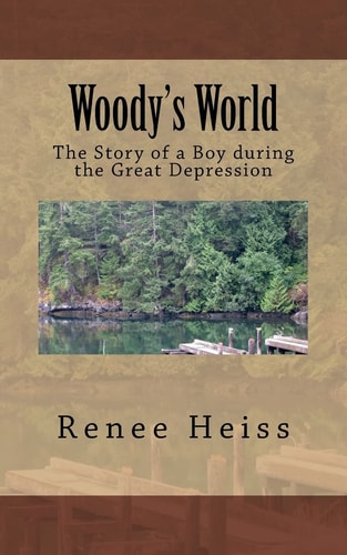 Woody's World The Story of a Boy During the Great Depression