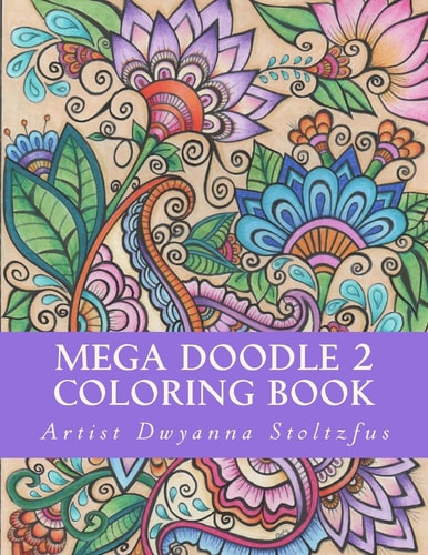 Mega Doodle 2 Coloring Book 60 Beautiful Designs For Coloring In