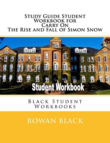 Study Guide Student Workbook for Carry On The Rise and Fall of Simon Snow Black Student Workbooks