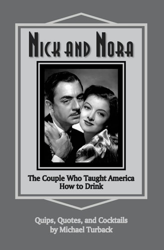 Nick and Nora The Couple Who Taught America How to Drink