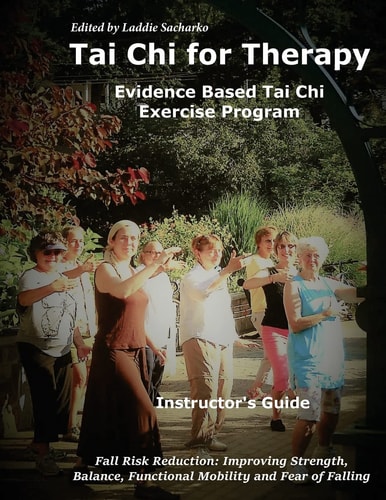 Tai Chi for Therapy Instructor's Guide Evidence Based Tai Chi Exercise Program