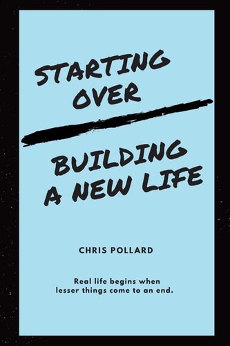Starting Over Building a New Life