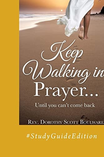 Keep Walking in Prayer... Until You Can't Come Back #StudyGuideEdition