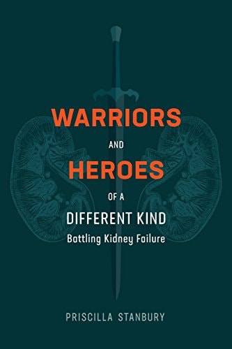 Warriors and Heroes of a Different Kind Battling Kidney Failure
