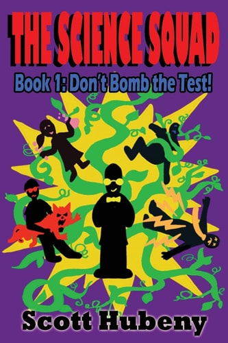 The Science Squad Book One: Don't Bomb the Test!