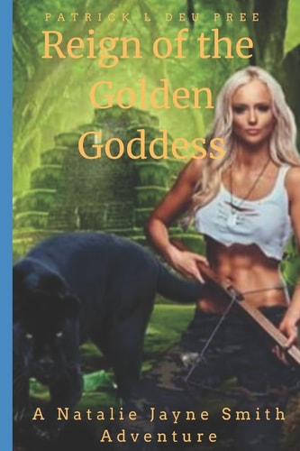 Reign of the Golden Goddess A Natalie Jayne Smith Saga