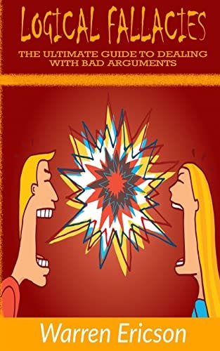 Logical Fallacies The Ultimate Guide to Dealing with Bad Arguments