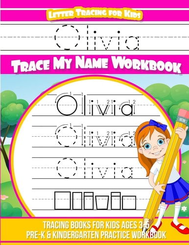 Olivia Letter Tracing for Kids Trace My Name Workbook Tracing Books for Kids Ages 3 - 5 Pre-K and Kindergarten Practice Workbook
